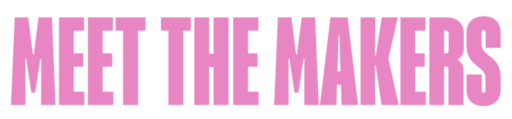 Meet the makers - roze